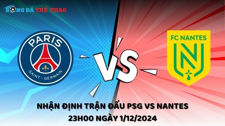 Nhận định PSG vs Nantes ngày 1/12/2024