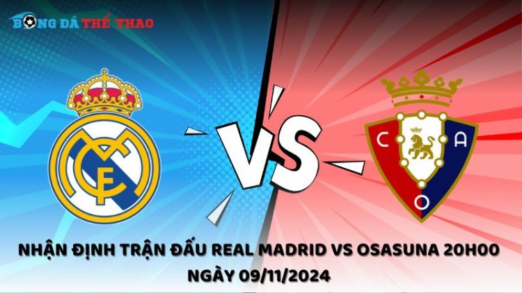 Nhận định Real Madrid vs Osasuna 09/11/2024