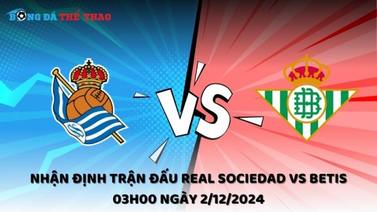 Nhận định Real Sociedad vs Betis ngày 2/12/2024