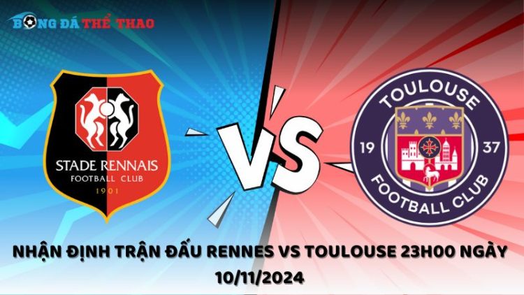 Nhận định Rennes vs Toulouse 10/11/2024