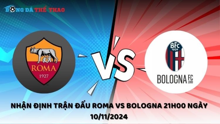 Nhận định Roma vs Bologna 10/11/2024