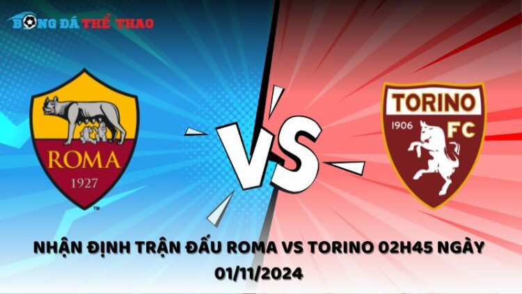 Nhận định Roma vs Torino 01/11/2024