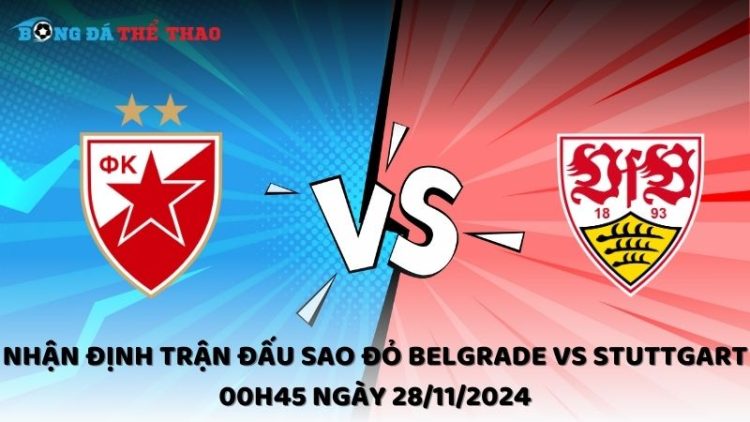 Nhận định Sao Đỏ Belgrade vs Stuttgart ngày 28/11/2024