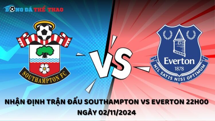 Nhận định Southampton vs Everton 02/11/2024