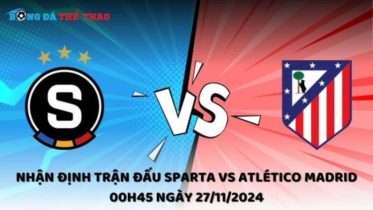 Nhận định Sparta vs Atlético Madrid ngày 27/11/2024