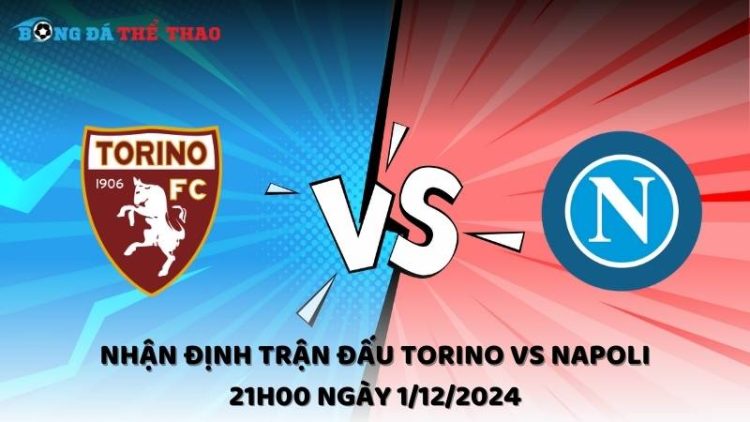 Nhận định Torino vs Napoli gày 1/12/2024