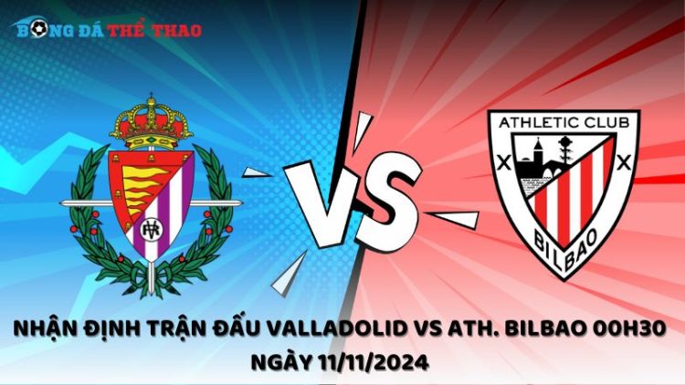 Nhận định Valladolid vs Ath. Bilbao 11/11/2024