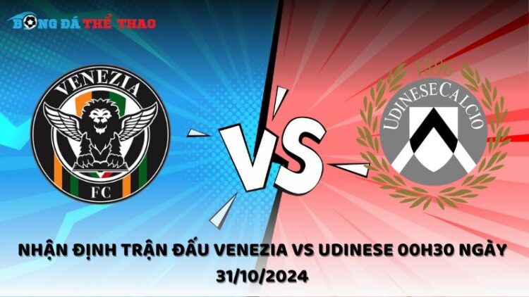 Nhận định Venezia vs Udinese 31/10/2024