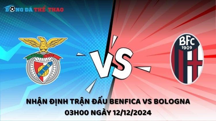 Nhận định Benfica vs Bologna ngày 12/12/2024