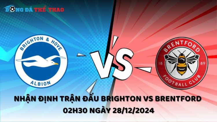 Nhận định Brighton vs Brentford ngày 28/12/2024