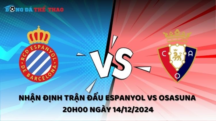 Nhận định Espanyol vs Osasuna ngày 14/12/2024