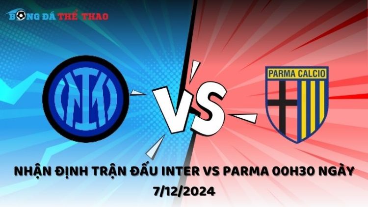 Nhận định Inter vs Parma ngày 7/12/2024