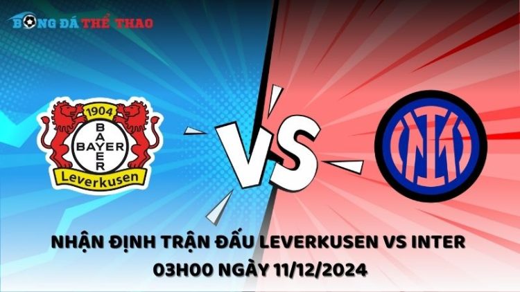 Nhận định Leverkusen vs Inter ngày 11/12/2024