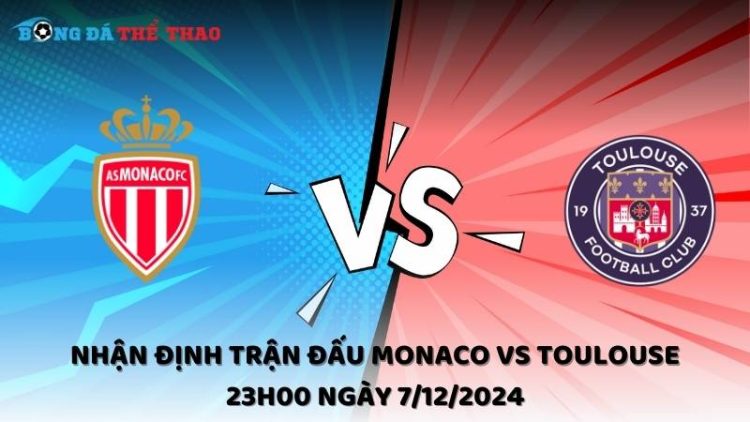 Nhận định Monaco vs Toulouse ngày 7/12/2024