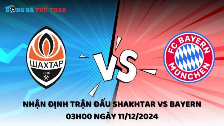 Nhận định Shakhtar vs Bayern ngày 11/12/2024